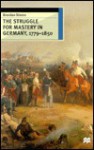 The Struggle for Mastery in Germany, 1779-1850 - Brendan Simms