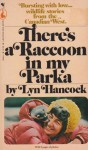 There's A Raccoon In My Parka - Lyn Hancock