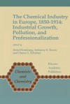 The Chemical Industry in Europe, 1850 1914: Industrial Growth, Pollution, and Professionalization - Ernst Homburg