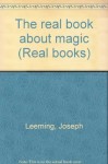 The real book about magic (Real books) - Joseph Leeming