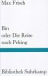 Bin oder Die Reise nach Peking (Bibliothek Suhrkamp, Bd. 8) - Max Frisch