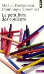 Le petit livre des couleurs - Michel Pastoureau, Dominique Simonnet