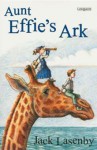 Aunt Effie's Ark - Jack Lasenby