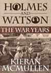 Holmes and Watson - The War Years - Kieran McMullen