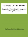 Extending the User's Reach: Responsive Networking for Integrated Military Operations - David C Gompert, Charles L Barry, Alf A Andreassen