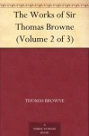 The Works of Sir Thomas Browne (Volume 2 of 3) - Thomas Browne, Charles Sayle