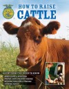 How To Raise Cattle: Everything You Need To Know (How to Raise...) - Philip Hasheider