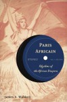 Paris Africain: Rhythms of the African Diaspora - James A. Winders