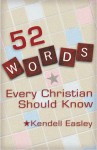 52 Words Every Christian Should Know - Kendell H. Easley