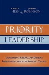 Priority Leadership: Generating School and District Improvement Through Systemic Change - Robert T. Hess, James W. Robinson