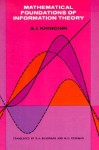 Mathematical Foundations of Information Theory - A.I. Khinchin, A.Ya. Khinchin