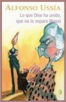 Lo que Dios ha unido que no lo separe Mamá (Sotoancho, #3) - Alfonso Ussía