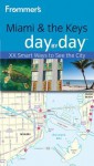 Frommer's Miami and the Keys Day by Day - Lesley Abravanel