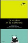 La acción en la narrativa (Claves para desarrollar escenas, diálogos y personajes creíbles) - Silvia Adela Kohan