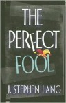 The Perfect Fool - J. Stephen Lang, Stephen J. Lang