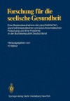 Forschung Fur Die Seelische Gesundheit: Eine Bestandsaufnahme Der Psychiatrischen, Psychotherapeutischen Und Psychosomatischen Forschung Und Ihre Probleme in Der Bundesrepublik Deutschland - H. Häfner