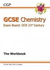 Chemistry: GCSE: Exam Board: OCR 21st Century: The Workbook - Richard Parsons