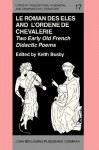 'Le Roman Des Eles', and the Anonymous: 'Ordene de Chevalerie': Two Early Old French Didactic Poems. Critical Editions with Introduction, Notes, Glossary and Translations, by Keith Busby - Raoul de Hodenc, Keith Busby