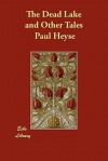 The Dead Lake and Other Tales - Paul von Heyse, Mary Wilson