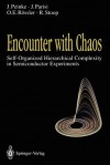 Encounter with Chaos: Self-Organized Hierarchical Complexity in Semiconductor Experiments - Joachim Peinke, Jürgen Parisi, Otto E. Rössler, Ruedi Stoop