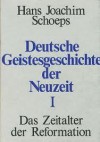 Deutsche Geistesgeschichte der Neuzeit I Das Zeitalter der Reformation - Hans Joachim Schoeps