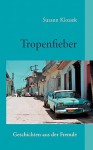 Tropenfieber - Susann Klossek