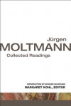 Jurgen Moltmann: Collected Readings - Jürgen Moltmann, Margaret Kohl