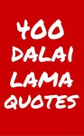 400 Dalai Lama Quotes: Interesting, Wise And Thoughtful Quotes By Dalai Lama - Robert Taylor