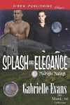 Splash and Elegance [Midnight Matings] (Siren Publishing Classic Manlove) - Gabrielle Evans