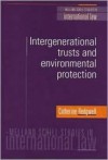 Intergenerational Trusts and Environmental Protection - Catherine Redgwell