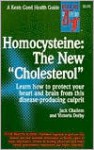 Homocysteine: The New "Cholesterol" - Jack Challem, Victoria Dolby Toews
