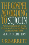 The Gospel according to St. John, Second Edition: An Introduction With Commentary and Notes on the Greek Text - Charles K. Barrett