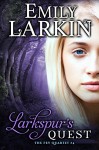 Larkspur's Quest (The Fey Quartet Book 4) - Emily Larkin
