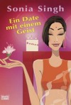 Ein Date mit einem Geist - Sonia Singh