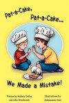 Pat-A-Cake, Pat-A-Cake... We Made a Mistake! - Melanie Dellas, John Woodworth, Antuanette Sun