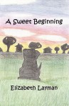 A Sweet Beginning - Elizabeth Layman