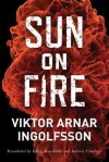 Sun on Fire - Viktor Arnar Ingólfsson, Bjorg Arnadottir, Andrew Cauthery