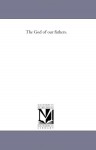 The God of our fathers. - George Duffield