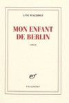 Mon enfant de Berlin - Anne Wiazemsky