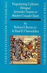 Negotiating Cultures: Bilingual Surrender Treaties In Muslim Crusader Spain Under James The Conqueror (The Medieval Mediterranean , No 22) - Robert I. Burns