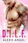 DILF: A Secret Baby Bad Boy Romance - Alexis Angel