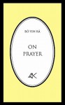 On Prayer - Bô Yin Râ, B. Yin R., Eric Strauss