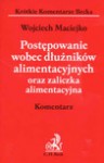 Postępowanie wobec dłużników alimentacyjnych oraz zaliczka alimentacyjna komentarz - Wojciech Maciejko