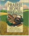 Prairie Home Breads - Judith M. Fertig