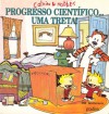 Progresso Científico... Uma Treta! (Calvin & Hobbes) - Bill Watterson, Ana Falcão Bastos