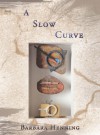 A Slow Curve - Barbara Henning