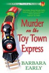 Murder on the Toy Town Express: A Vintage Toyshop Mystery - Barbara Early