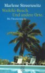 Waikiki-Beach. Und andere Orte. Die Theaterstücke - Marlene Streeruwitz