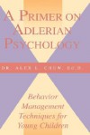 A Primer on Adlerian Psychology - Alex Chew, Nancy Brand