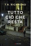 Tutto ciò che resta - T.R. Richmond, Mirko Zilahi De Gyurgyokai